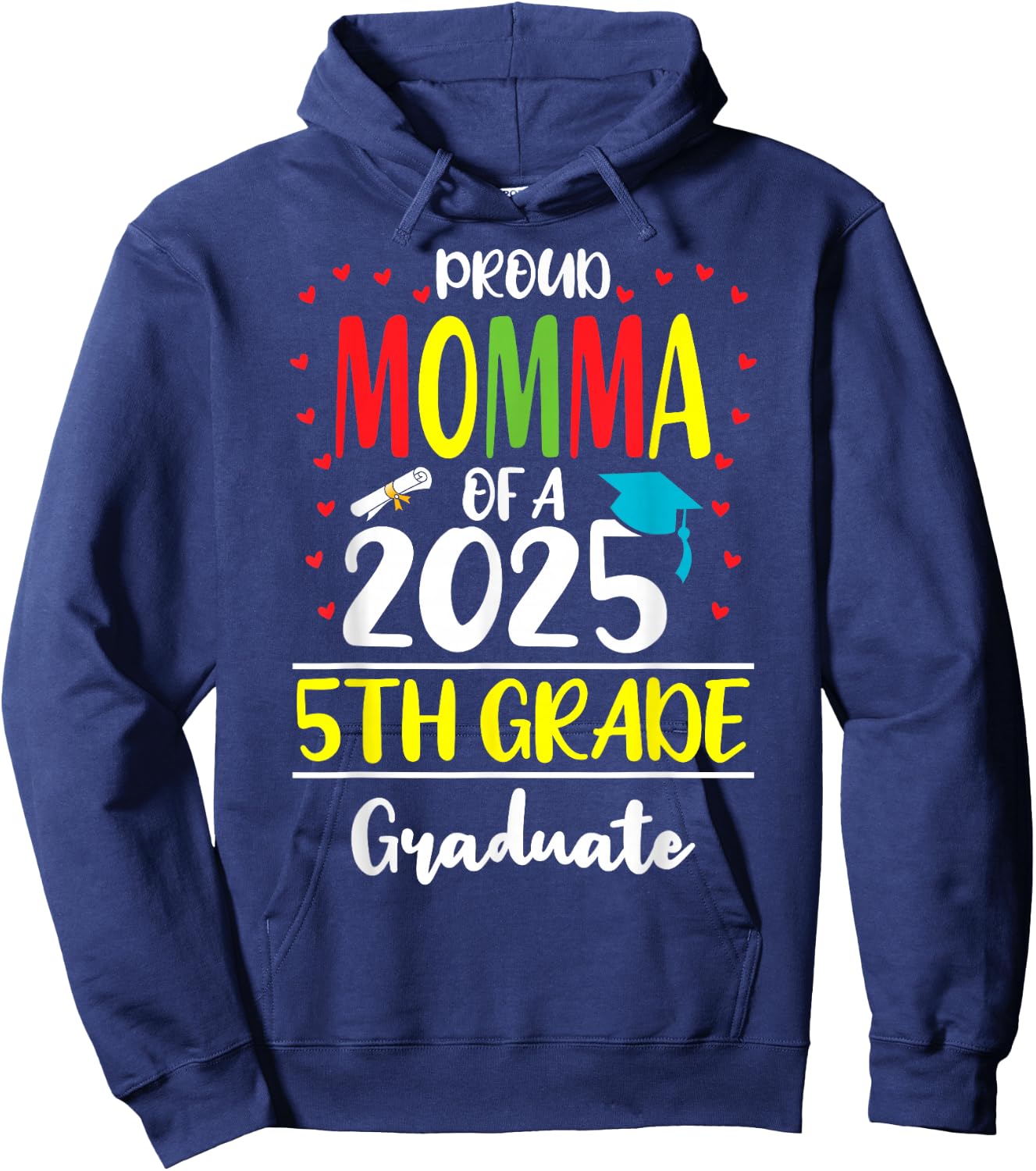 Funny Proud Momma of a Class of 2025 5th Grade Graduate Hoodie - Hoodie | Navy