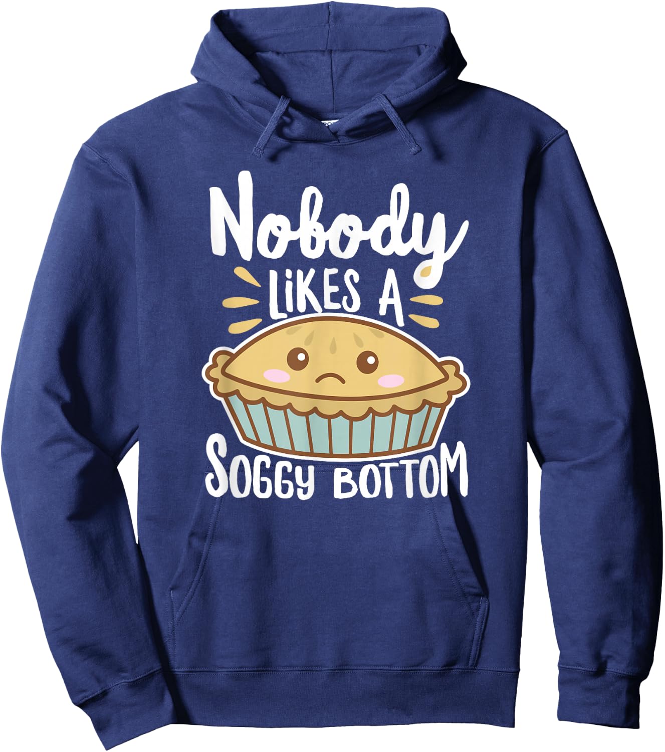 Nobody Likes A Soggy Bottom British Baking Funny Hoodie - Hoodie | Navy