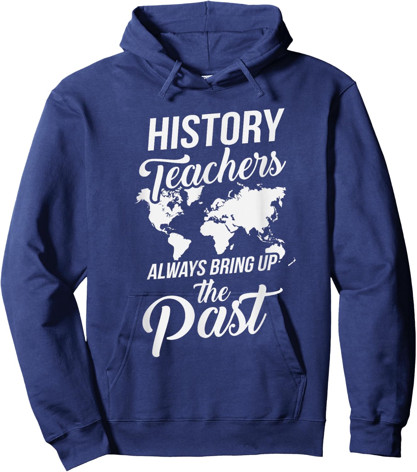 Funny History Teachers Always Bring Up The Past Women Girls Kids Hoodie - Hoodie | Navy