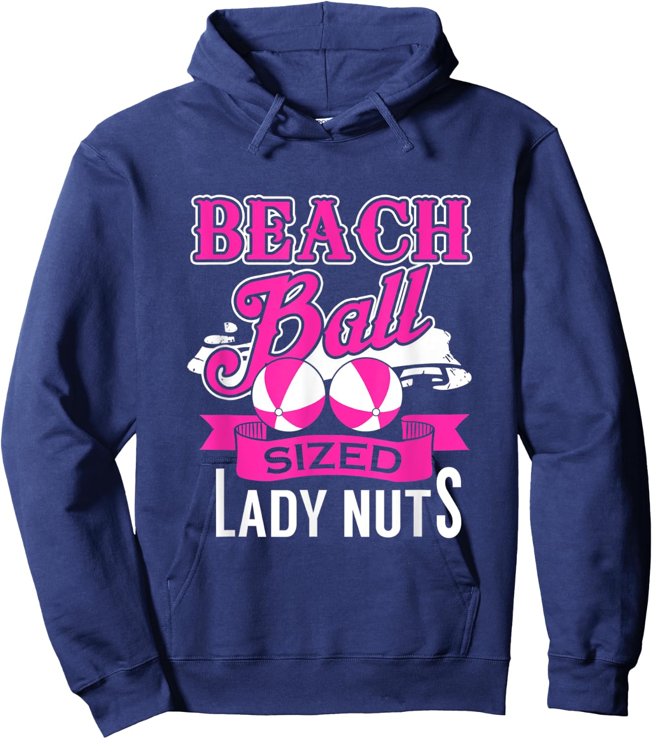 Beach Ball Sized Lady Nuts , Beachball Size Lady Nuts Hoodie - Hoodie | Navy
