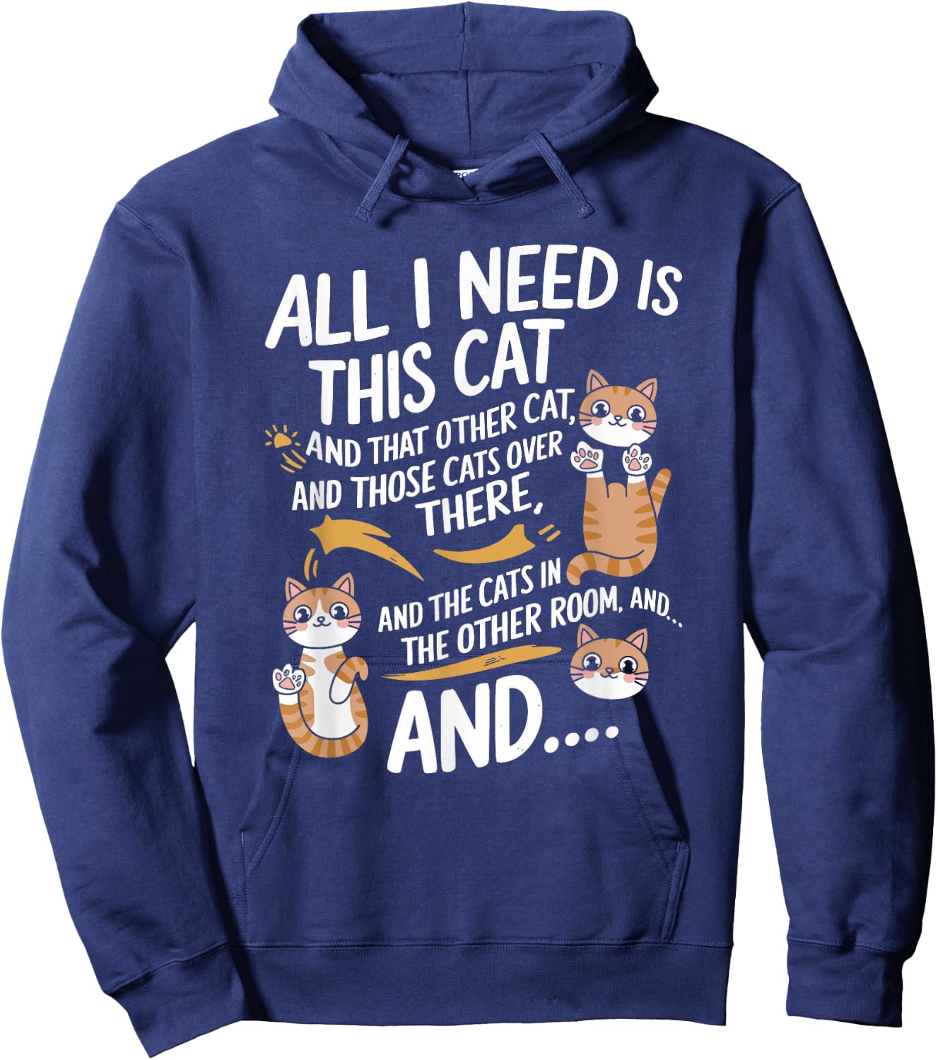 I Need Is This Cat And That Other Cat And Those Cats Hoodie - Hoodie | Navy