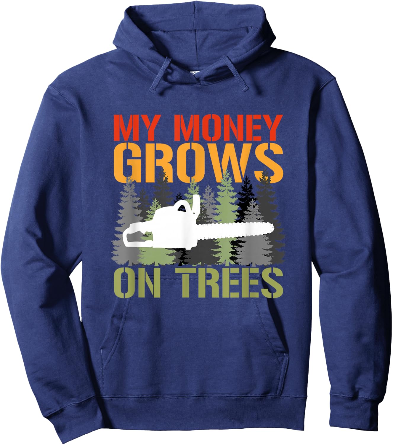 My Money Grows On Trees Arborist Logger Forestry Lumberjack Hoodie - Hoodie | Navy