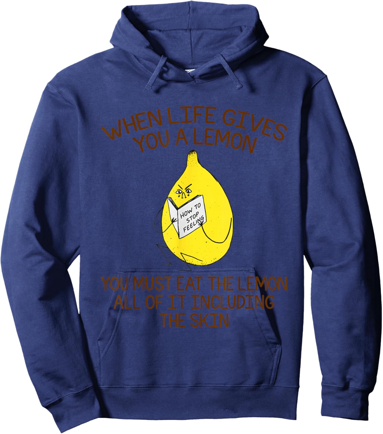 When Life Gives You A Lemon You Must Eat The Lemon Hoodie - Hoodie | Navy