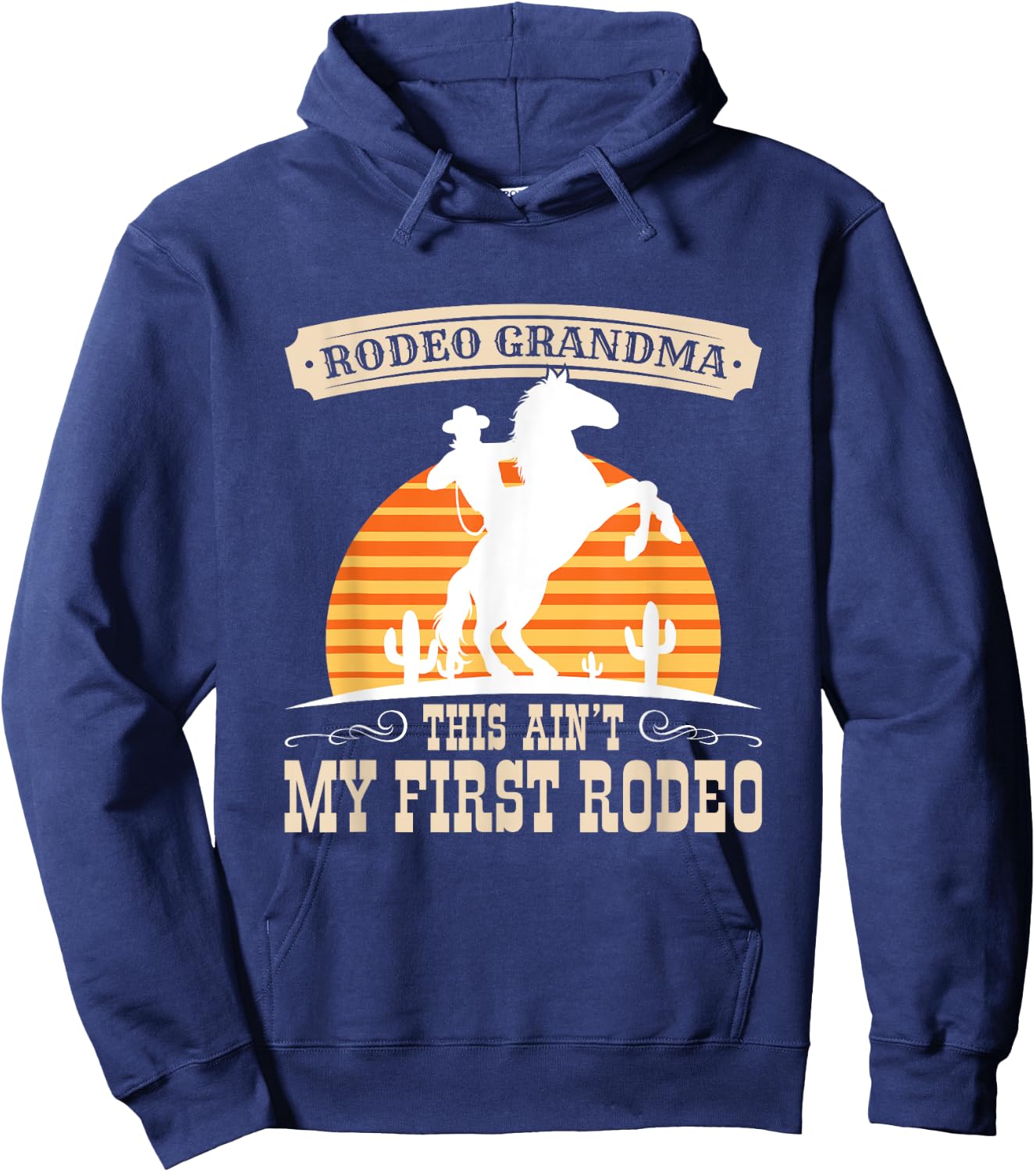 Rodeo Grandma Ain't My First Rodeo Funny Western Quote Hoodie - Hoodie | Navy