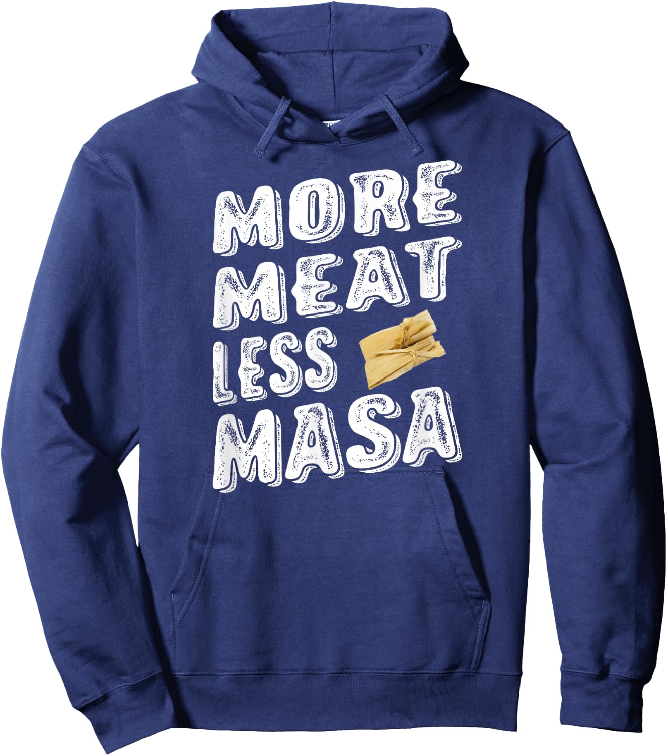 More Meat Less Masa Tamales Funny Shirt Hoodie - Hoodie | Navy