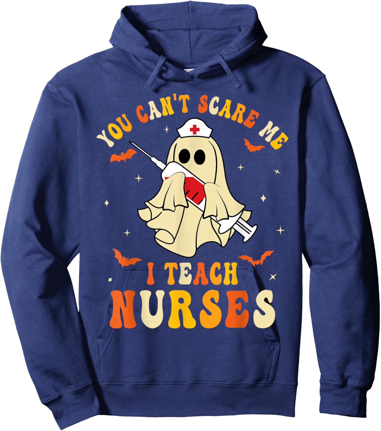 You Can't Scare Me I Teach Nurses Educator Halloween Ghost Hoodie - Hoodie | Navy