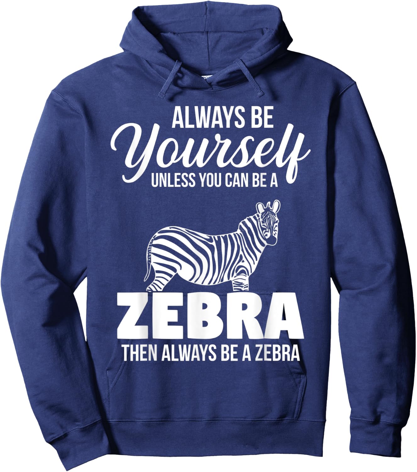 Always Be Yourself Unless You Can Be A Zebra Hoodie - Hoodie | Navy