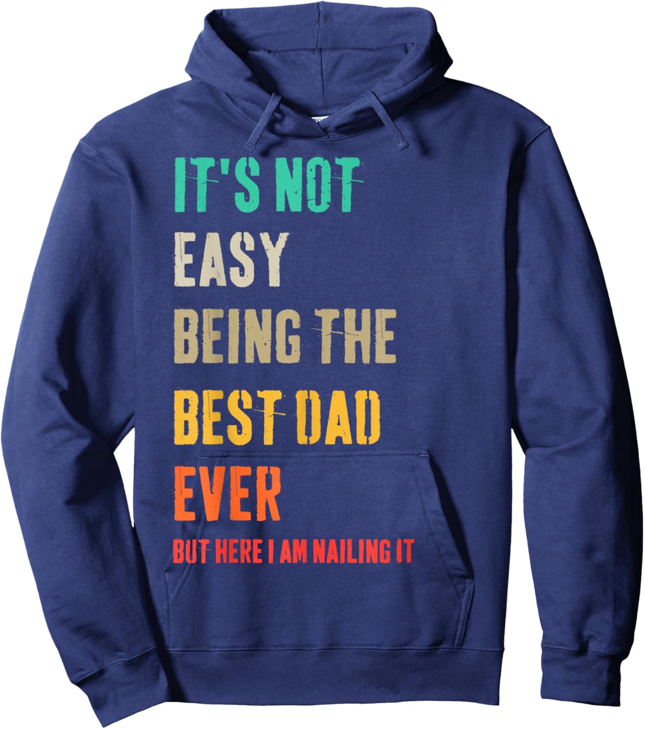 It's Not Easy Being The Best Dad Ever But Here I Am Nailing Hoodie - Hoodie | Navy