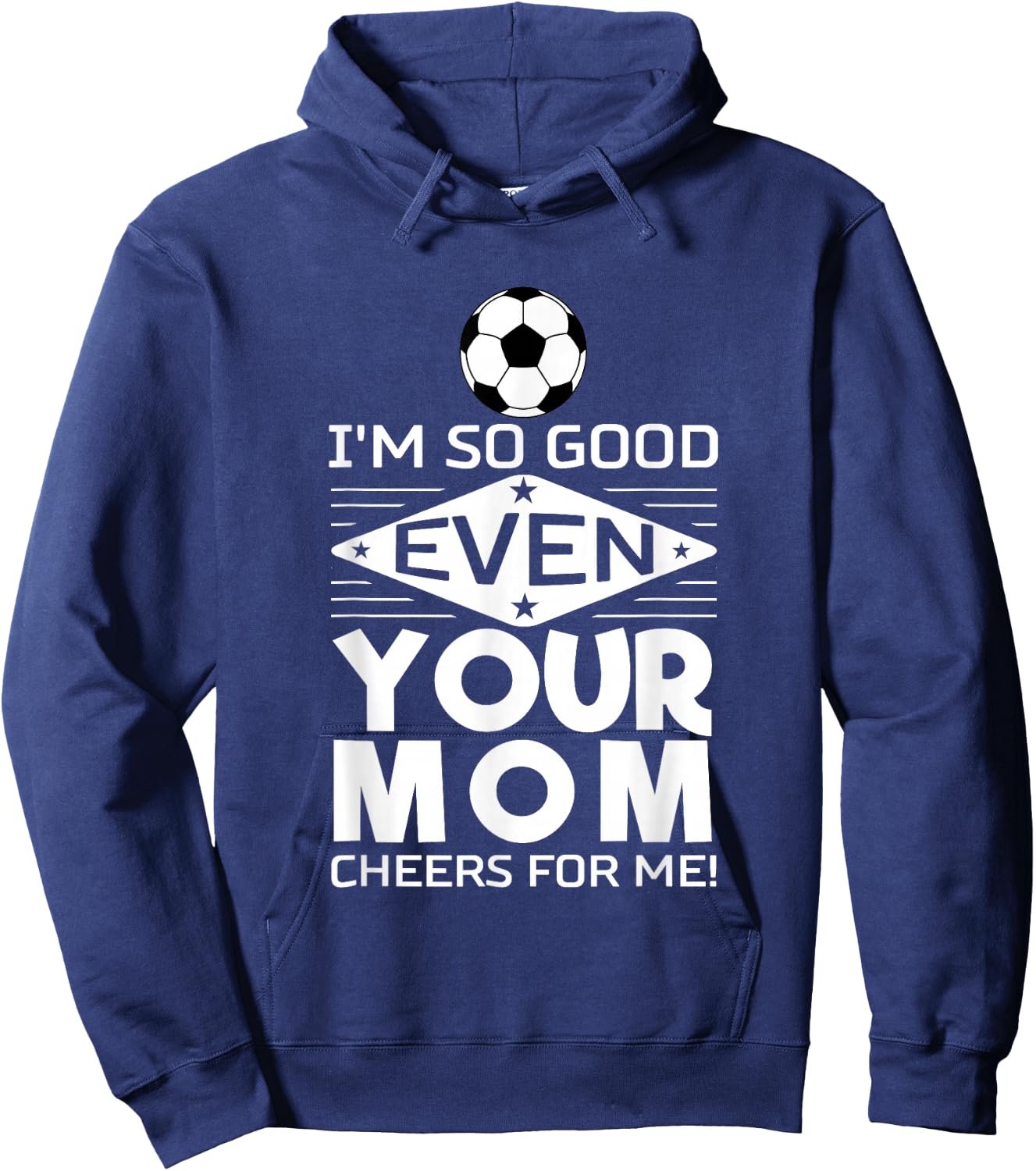 I'm so good that even your mother cheers me on Design Hoodie - Hoodie | Navy