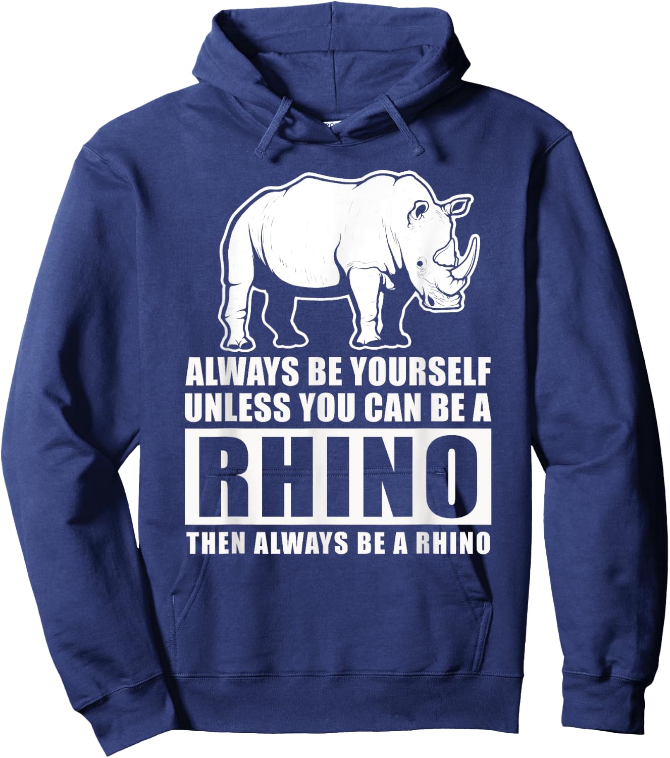 Always Be Yourself Unless You Can Be A Rhino Hoodie - Hoodie | Navy