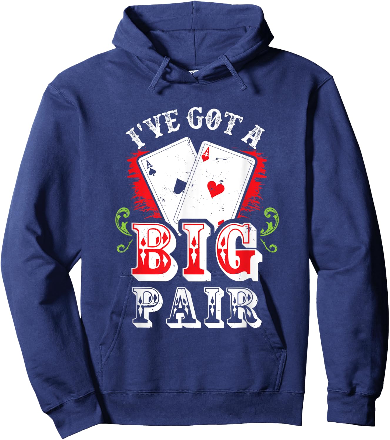 I've Got A Big Pair Poker Players Gambling Casino Party Joke Hoodie - Hoodie | Navy