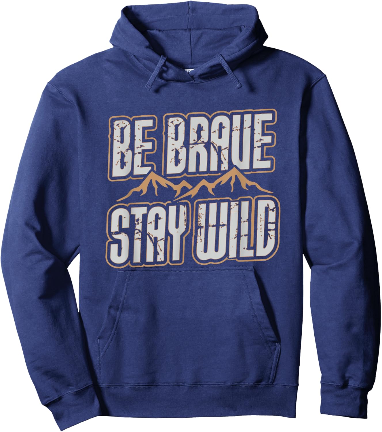 Be Brave Stay Wild Outdoor Wilderness Camping Hiking Gift Hoodie - Hoodie | Navy