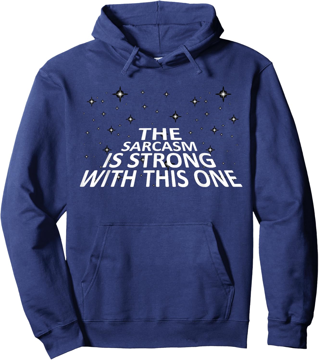 Sarcastic The Sarcasm is Strong with This One Hoodie - Hoodie | Navy