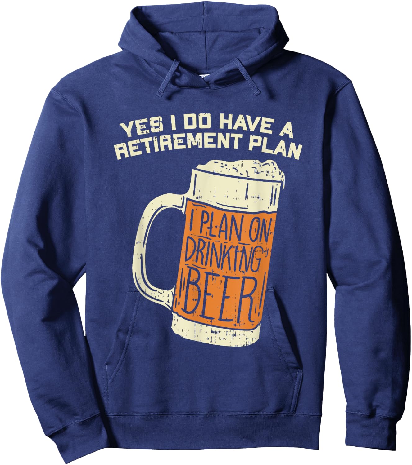 Yes I Do Have A Retirement Plan Beer Drinking Hoodie - Hoodie | Navy