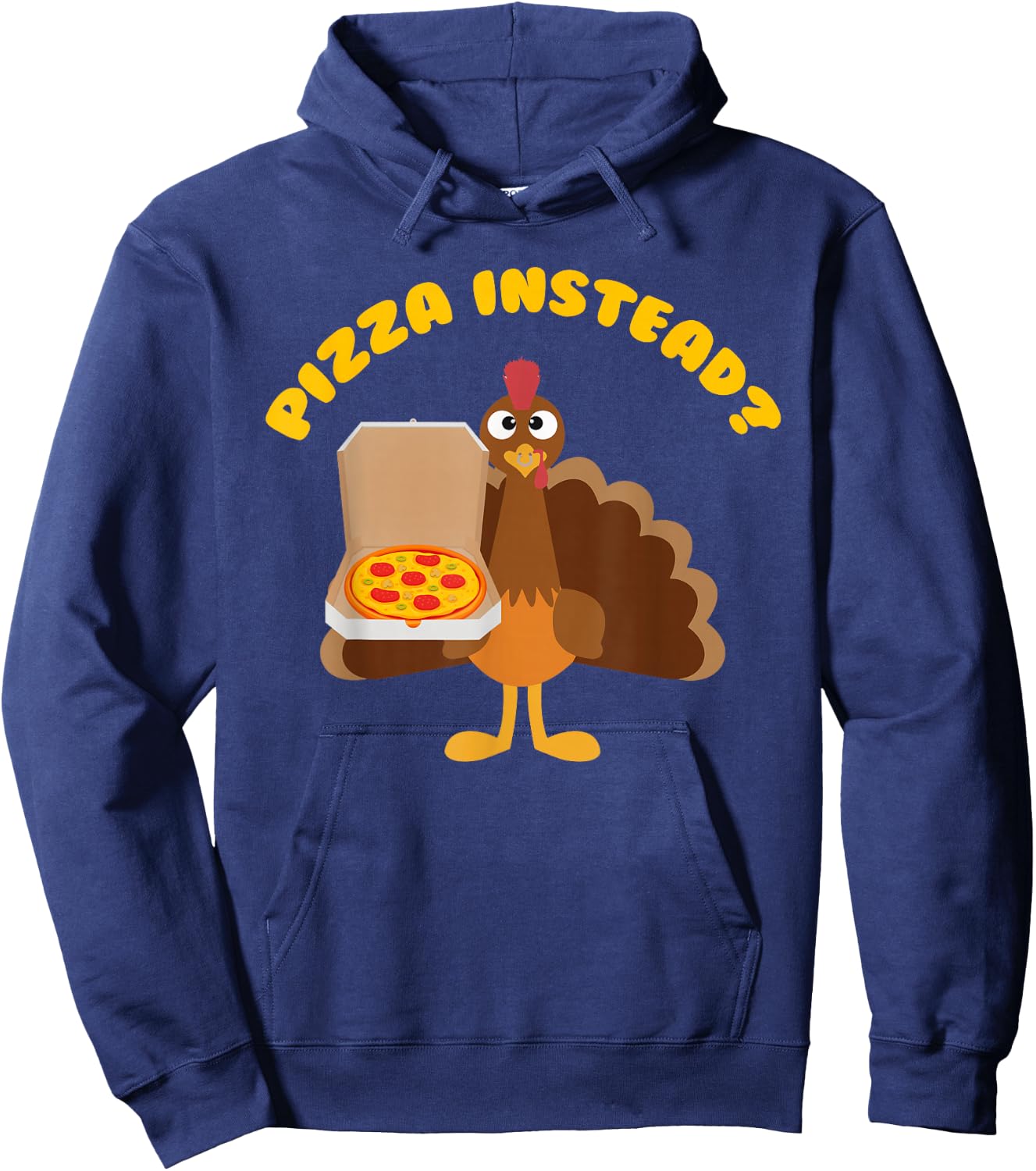 Turkey Lets have Pizza instead Funny Thanksgiving gift Hoodie - Hoodie | Navy