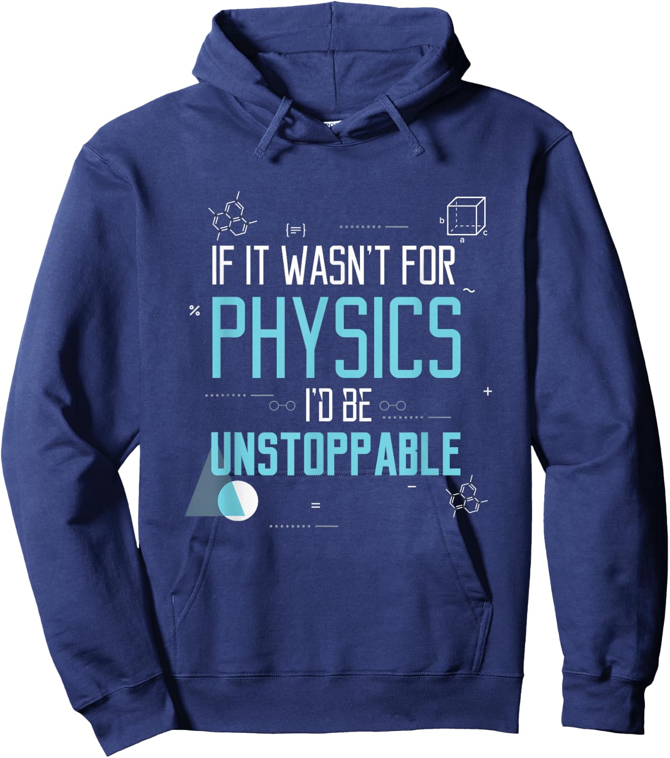 If It Wasn't for Physics I'd Be Unstoppable Gift Hoodie - Hoodie | Navy