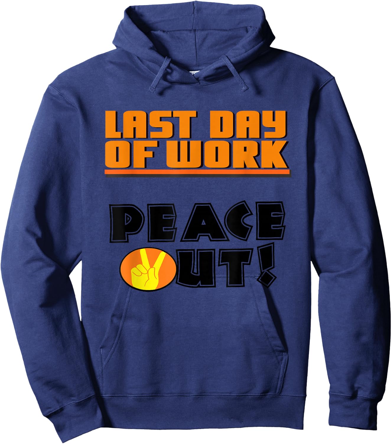Last Day of Work Peace Out! T Shirt Hoodie - Hoodie | Navy