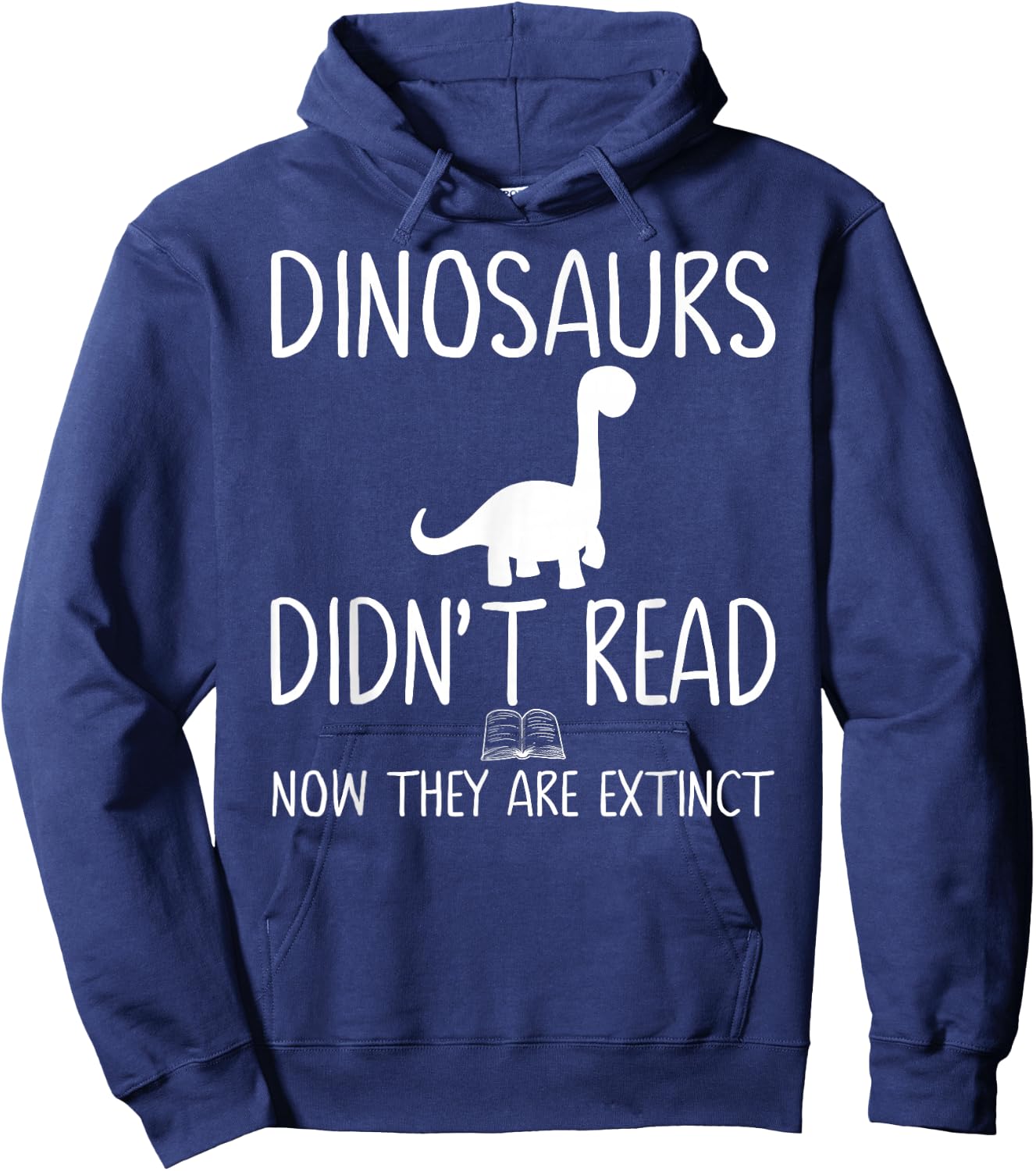 Dinosaurs Didn't Read Now They Are Extinct-Teacher Funny Men Women Girls Kids Hoodie - Hoodie | Navy