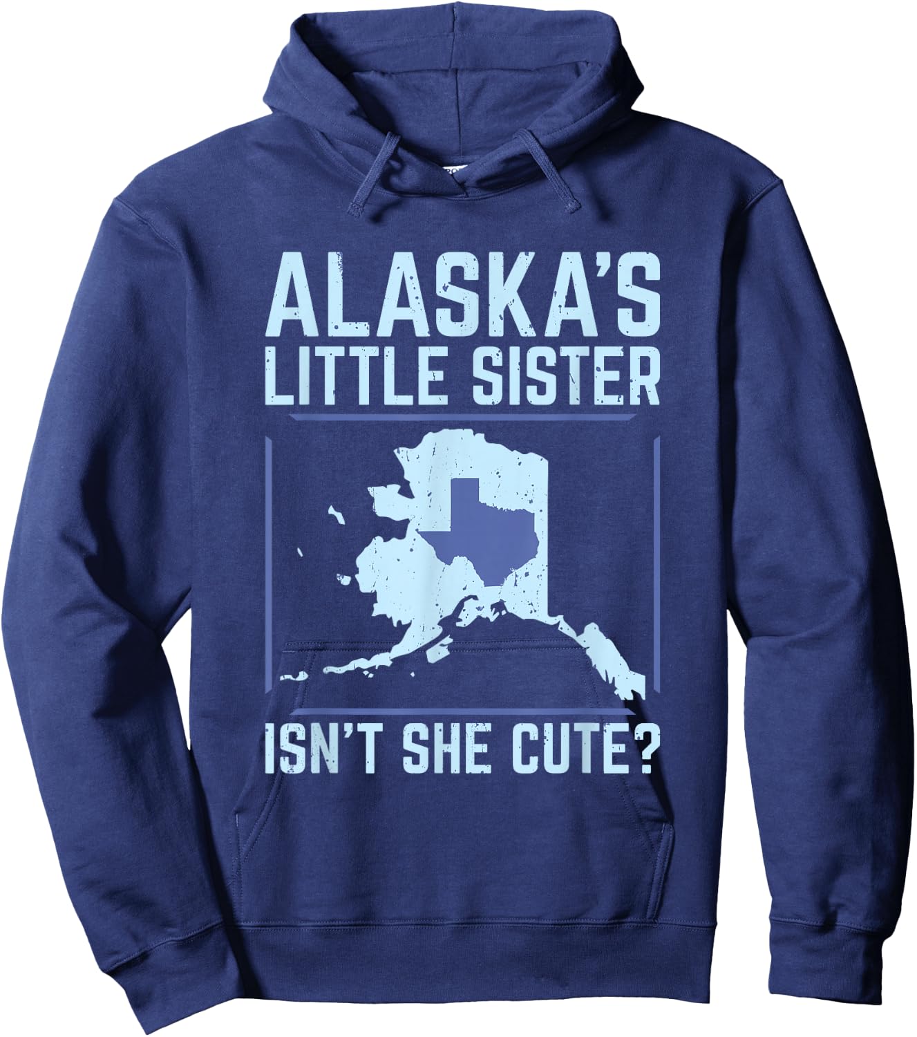 Alaska's Little Sister Isn't She Cute Texas T Shirt Hoodie - Hoodie | Navy