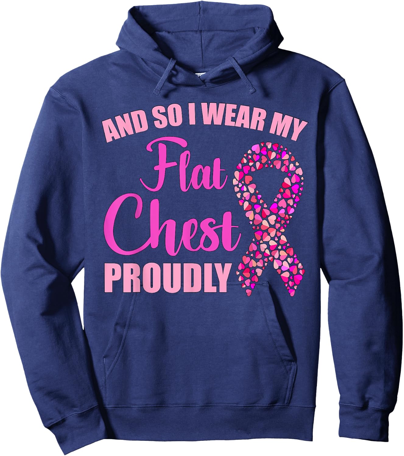 Breast Cancer And So I Wear My Flat Chest Proudly Hoodie - Hoodie | Navy