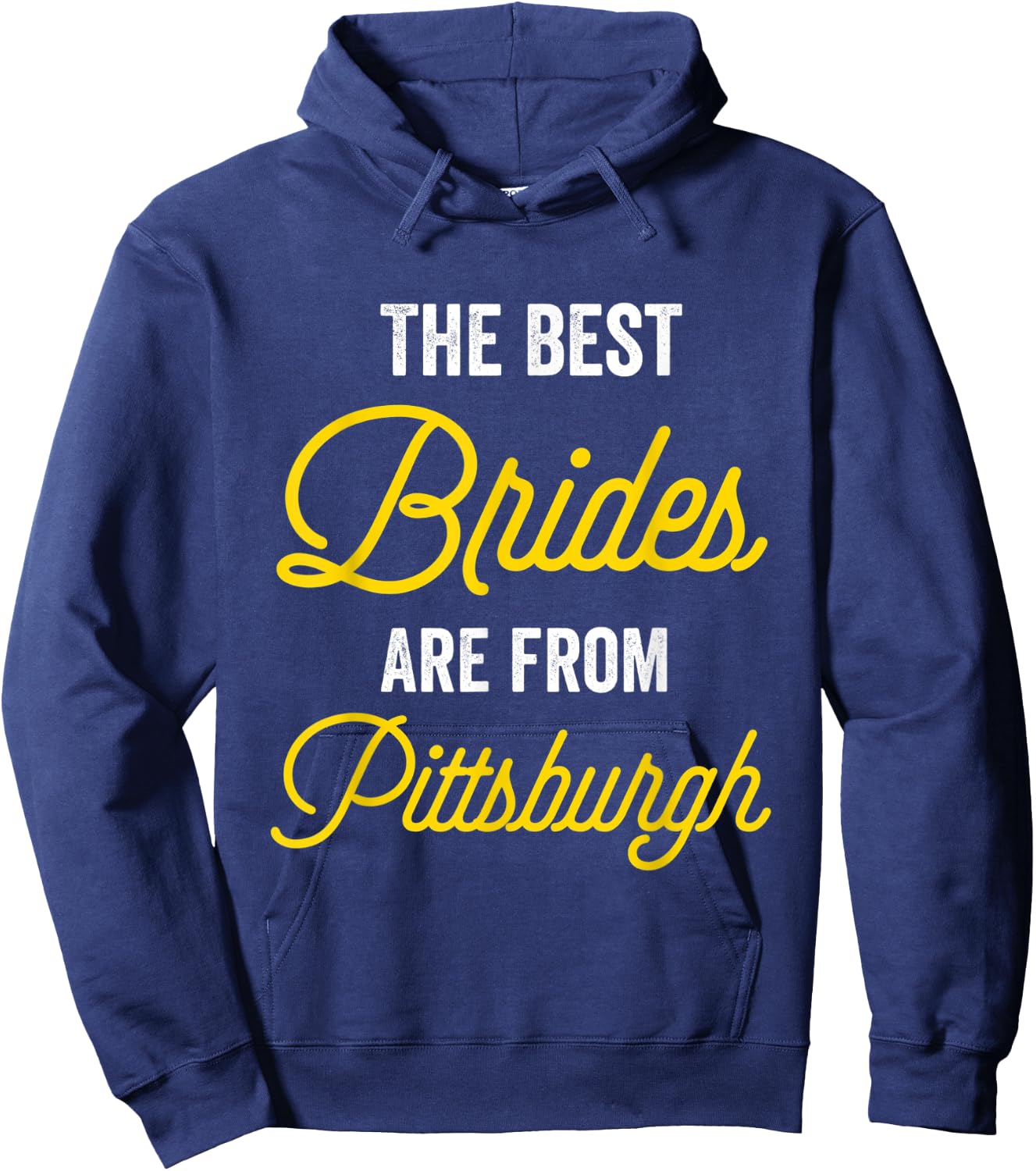 The Best Brides Are From Pittsburgh Bachelorette Party Hoodie - Hoodie | Navy