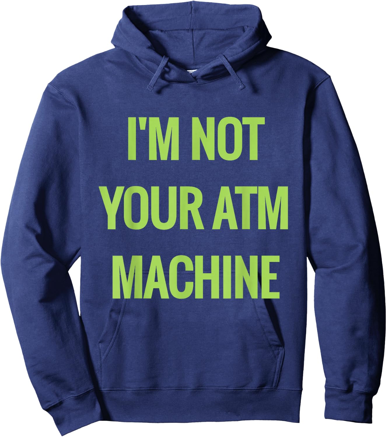 I'm not your ATM Machine NOT Sugar Money Hoodie - Hoodie | Navy