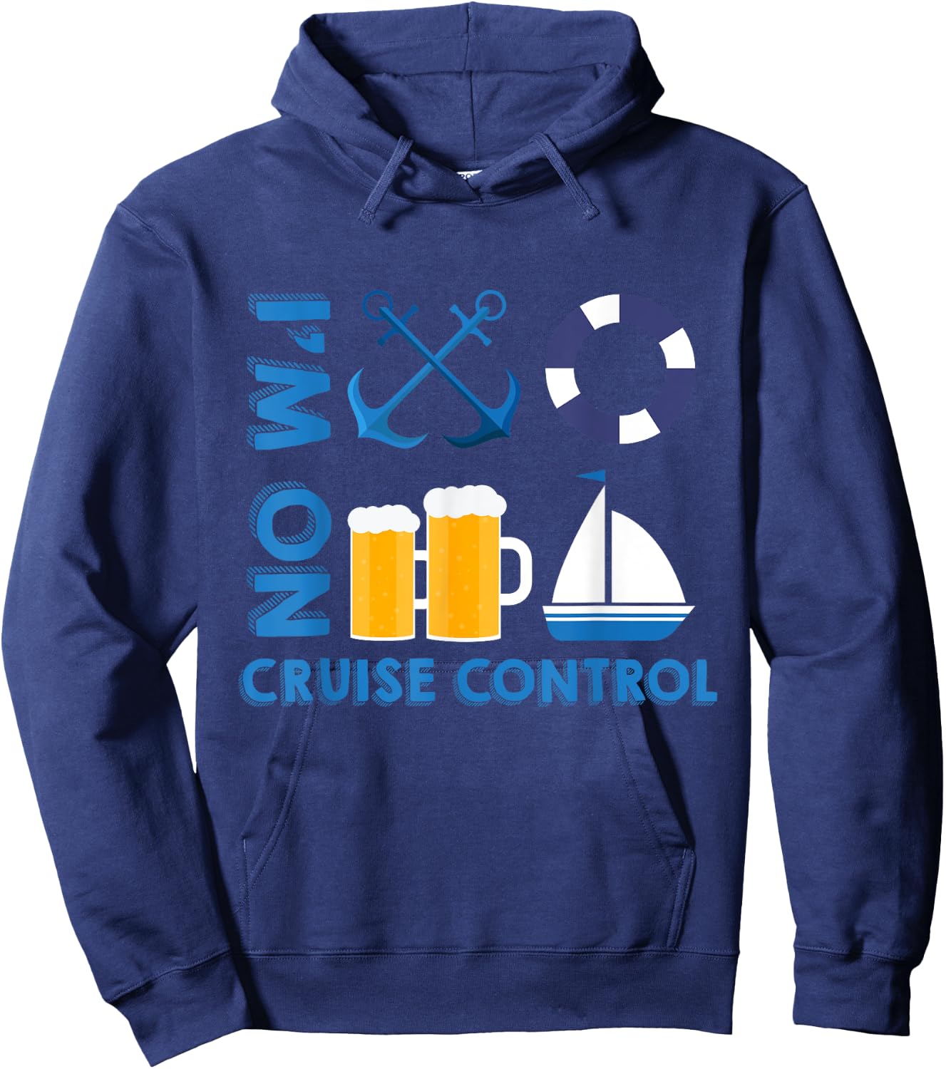 I'm On Cruise Control Exciting Cool Vacation Novelty Shirt Hoodie - Hoodie | Navy