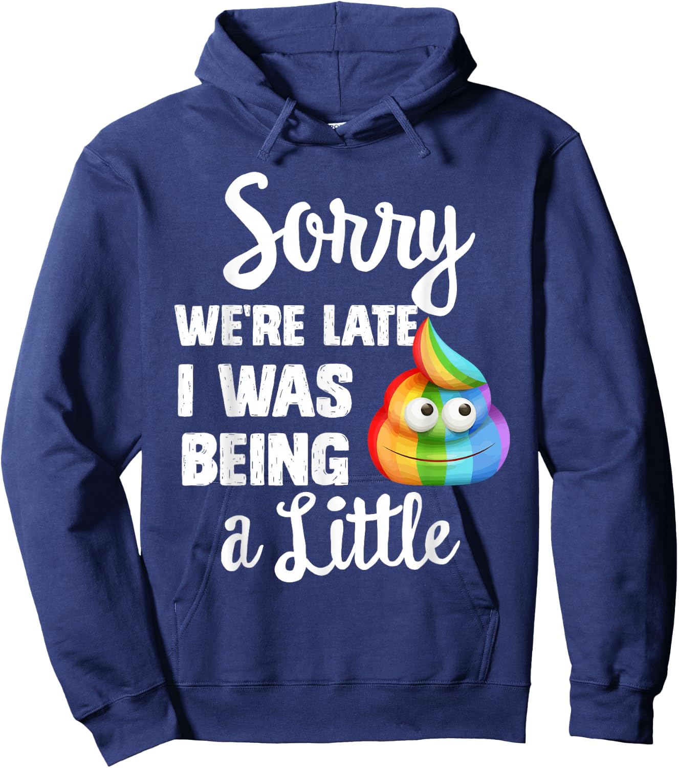 Sorry we're late I was Being a little, Funny Sarcastic Gift Hoodie - Hoodie | Navy