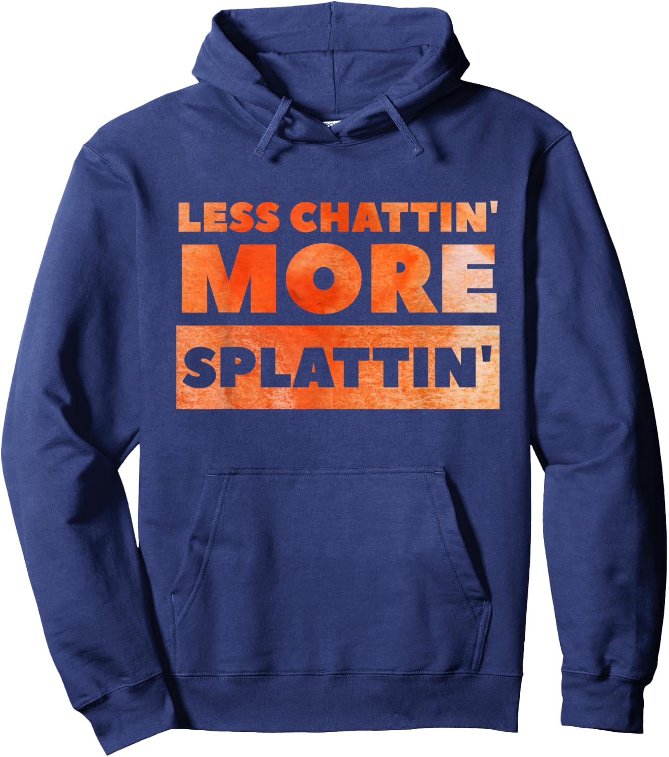 Less Chattin' More Splattin' Funny Fitness Shirt Hoodie - Hoodie | Navy
