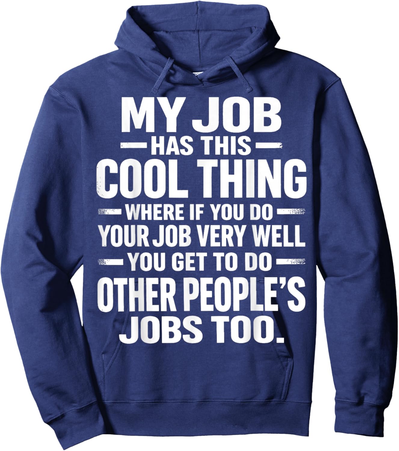 My Job Has This Cool Thing Funny Work Humor Sarcastic Office Hoodie - Hoodie | Navy