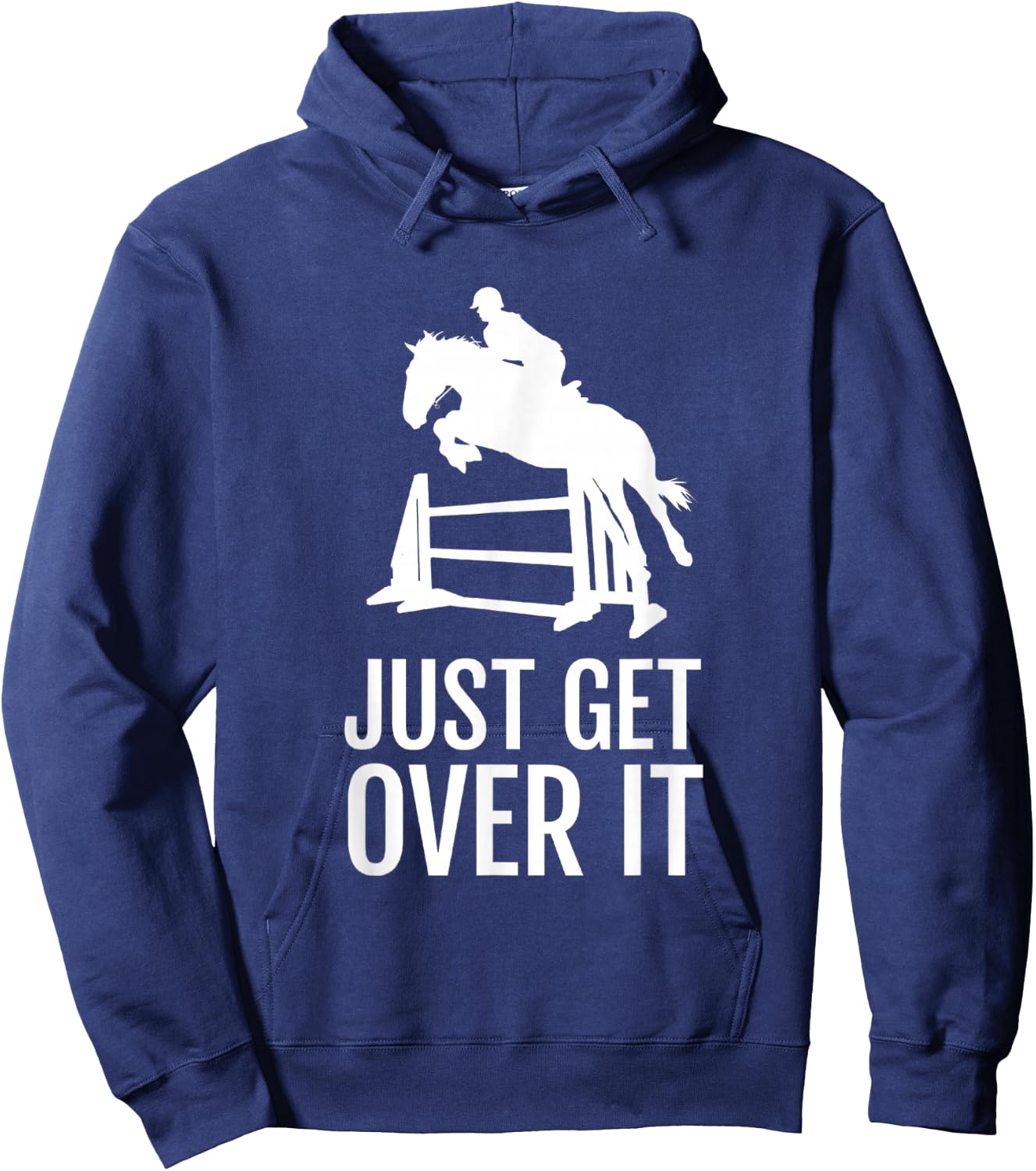 Equestrian, Horse Show, Women, Girls, Men, Just Get Over It Hoodie - Hoodie | Navy