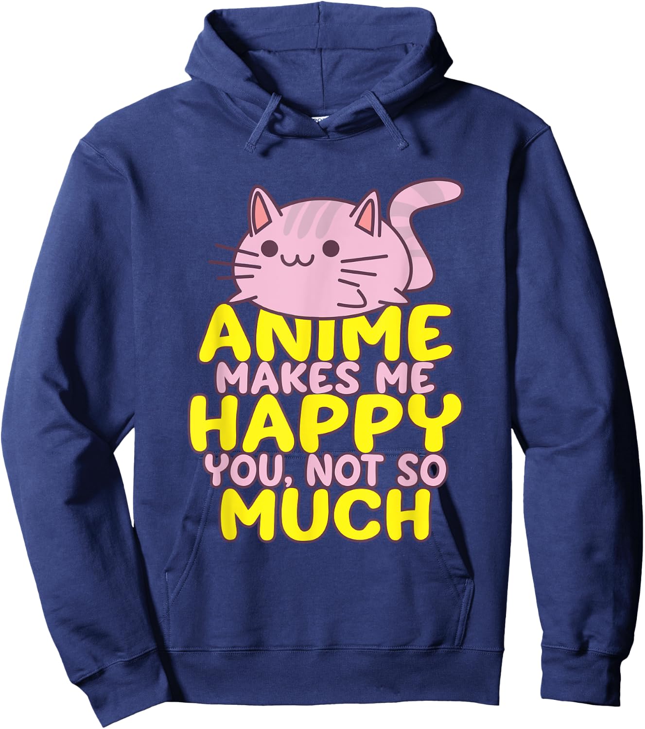 Anime Makes Me Happy You Not So Much Shirt Funny Anime Lover Hoodie - Hoodie | Navy