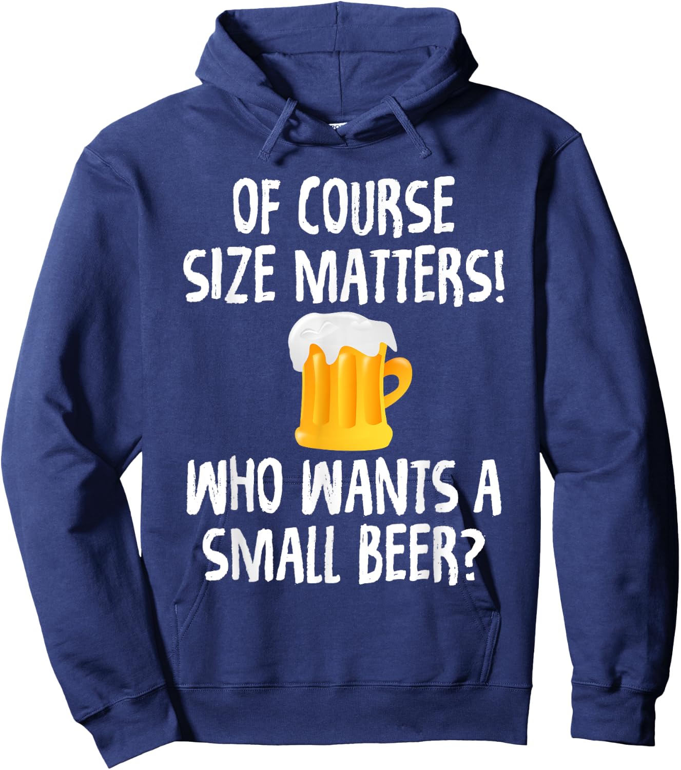 Of Course Size Matters Who Wants a Small Beer Hoodie - Hoodie | Navy