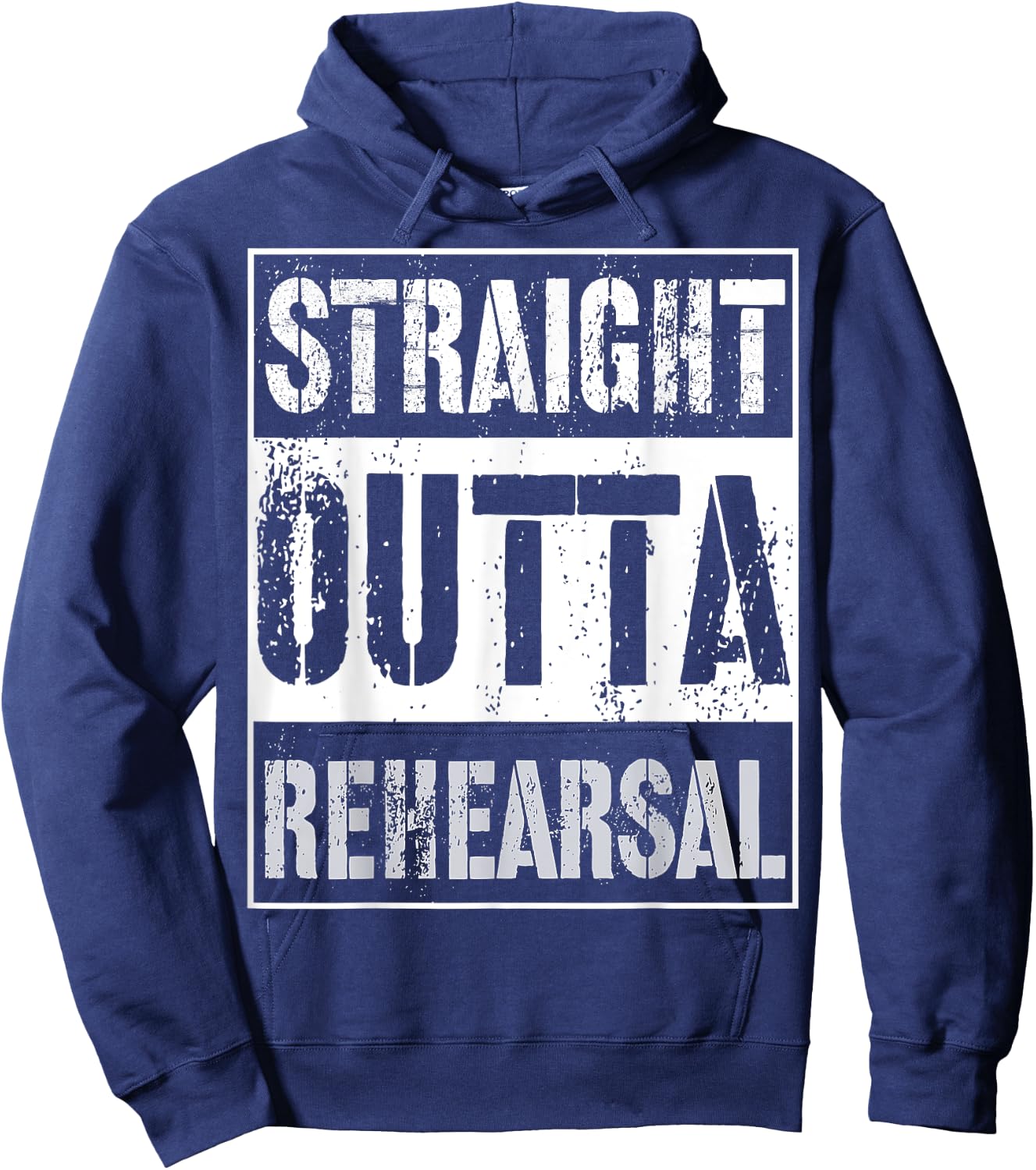 Straight Outta Rehearsal Shirt Great Theatre Or Music Gift Hoodie - Hoodie | Navy