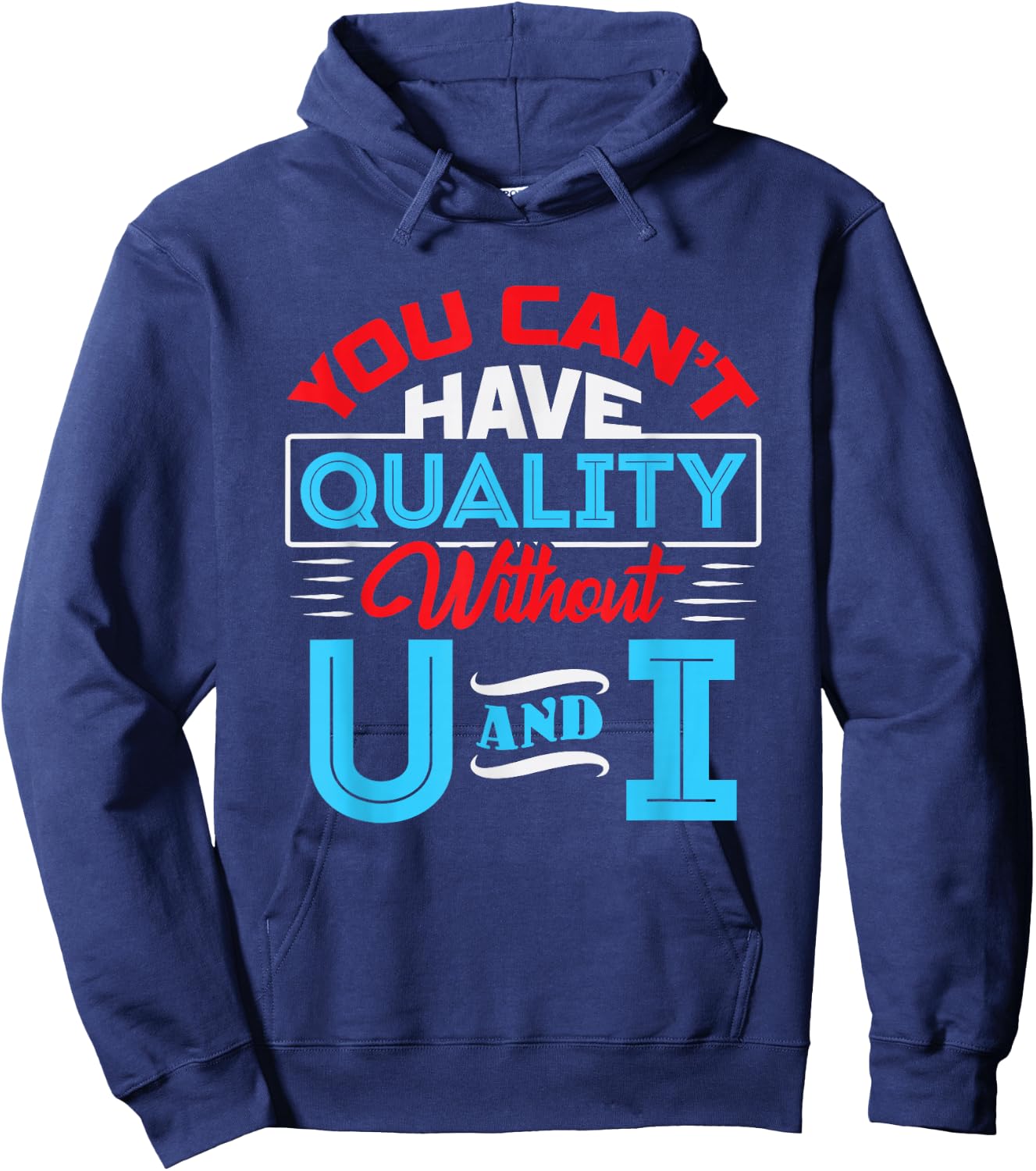 You Can't Have Quality Without U and I - QA Quality Control Hoodie - Hoodie | Navy