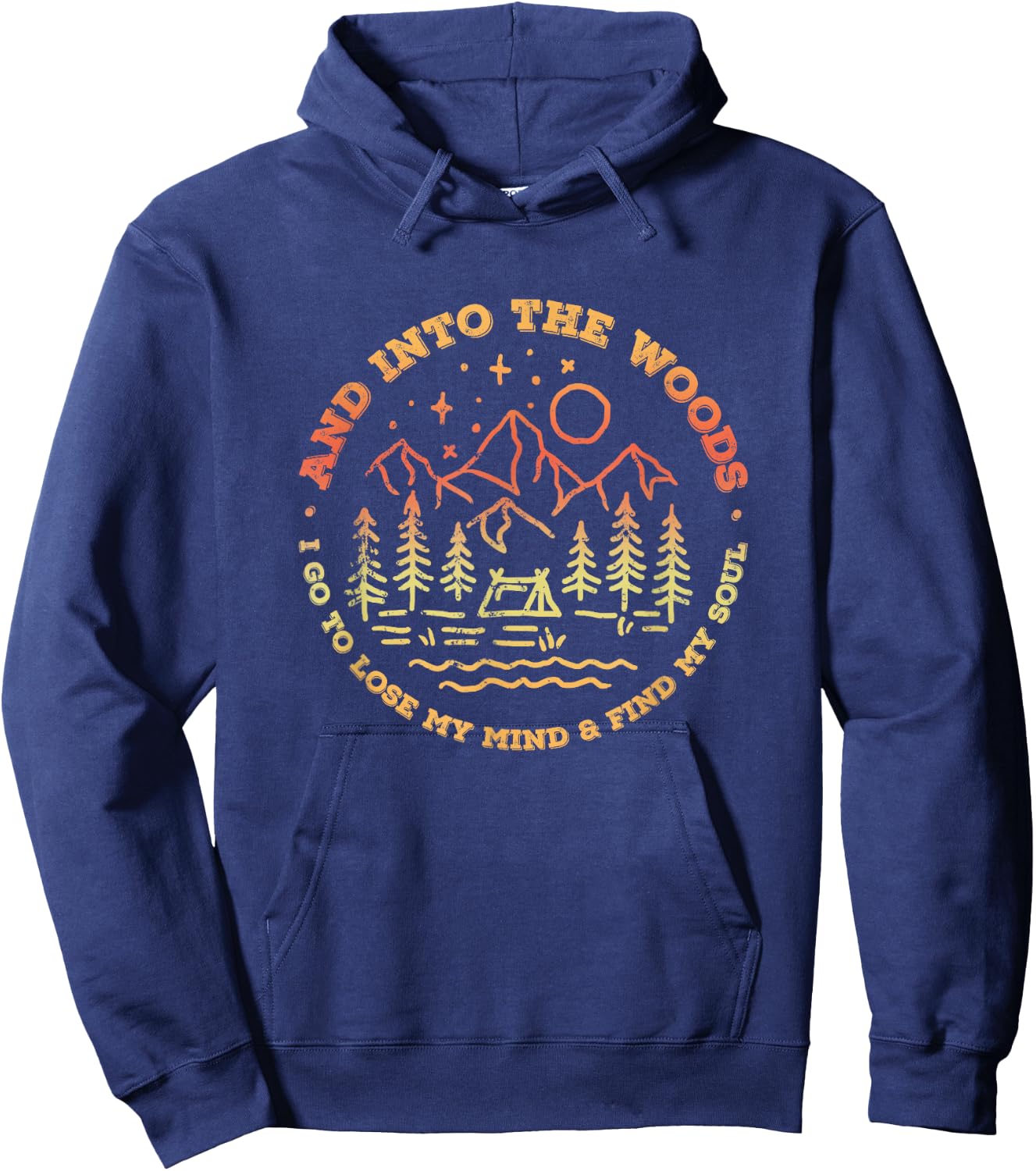 And Into the Woods I Go to Lose My Mind and Find My Soul Tea Hoodie - Hoodie | Navy