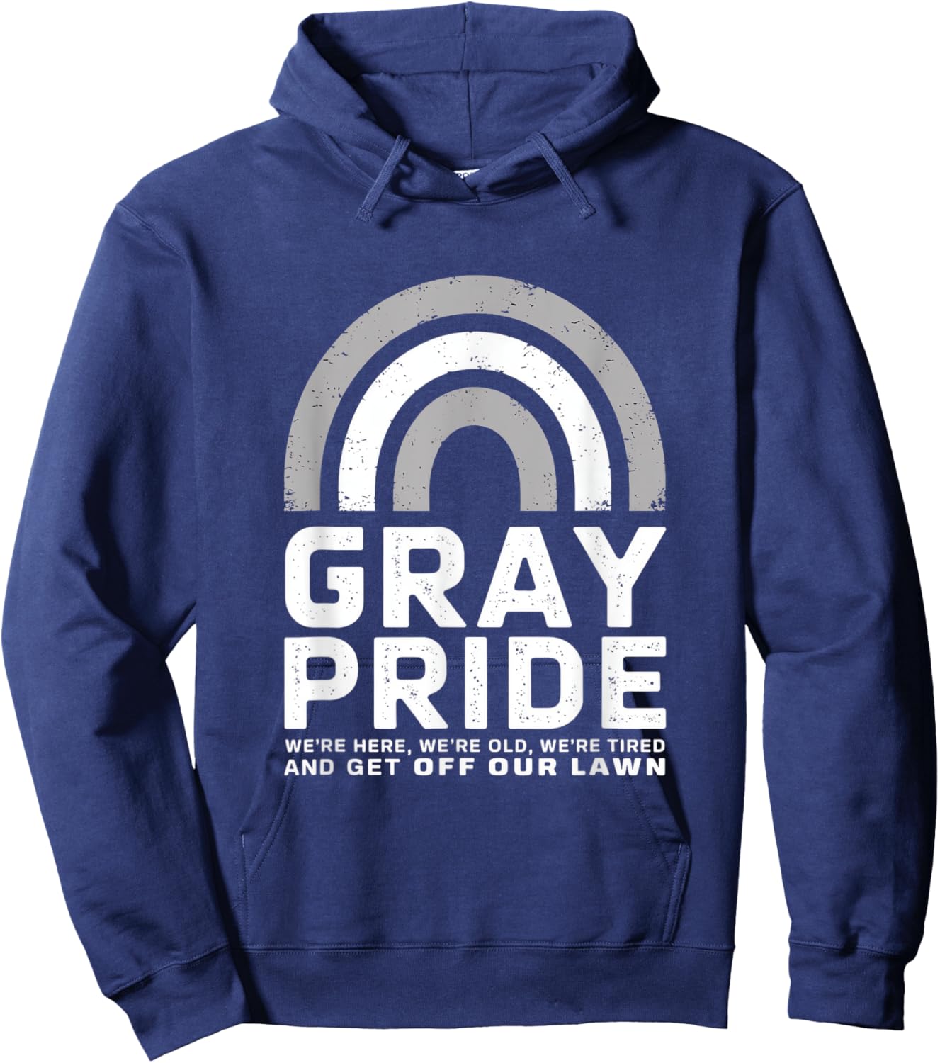 Gray Pride We're Here Old Tired Lawn Hoodie - Hoodie | Navy