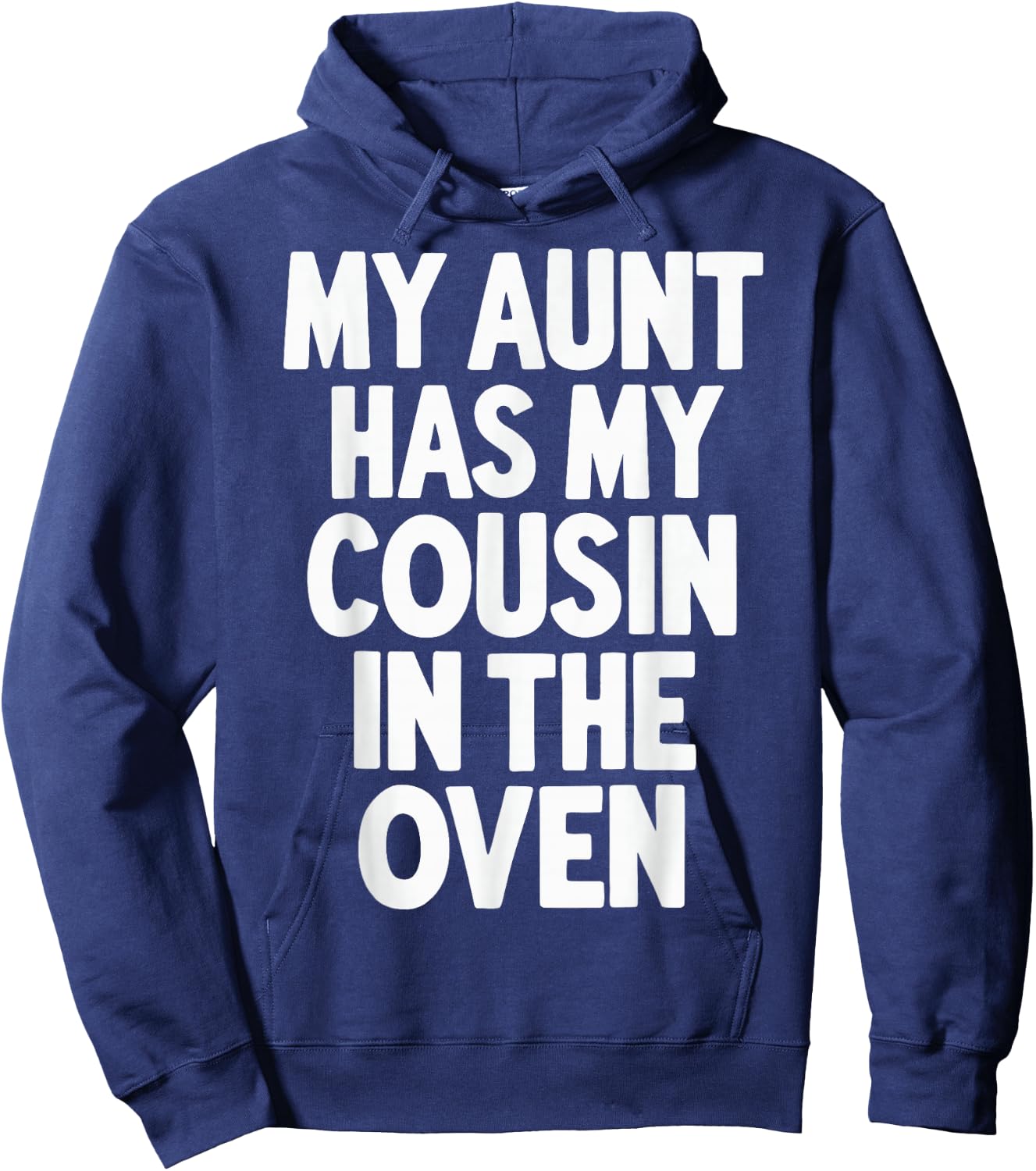 My Aunt Has My Cousin In The Oven Hoodie - Hoodie | Navy
