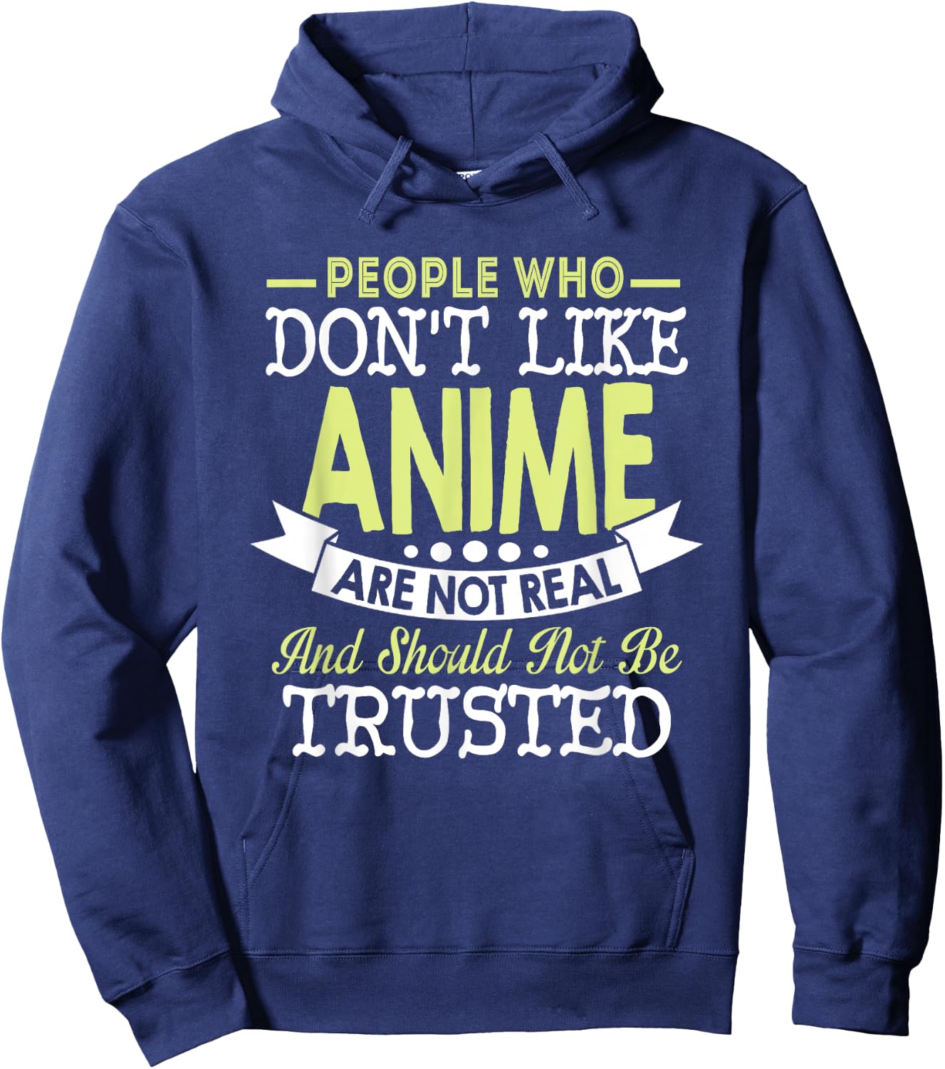 People Who Don't Like Anime Should Not Be Trusted Hoodie - Hoodie | Navy