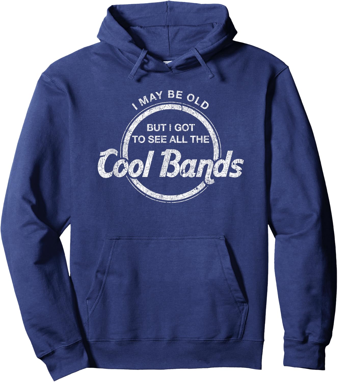 I May Be Old But I Got To See All The Cool Bands Hoodie - Hoodie | Navy