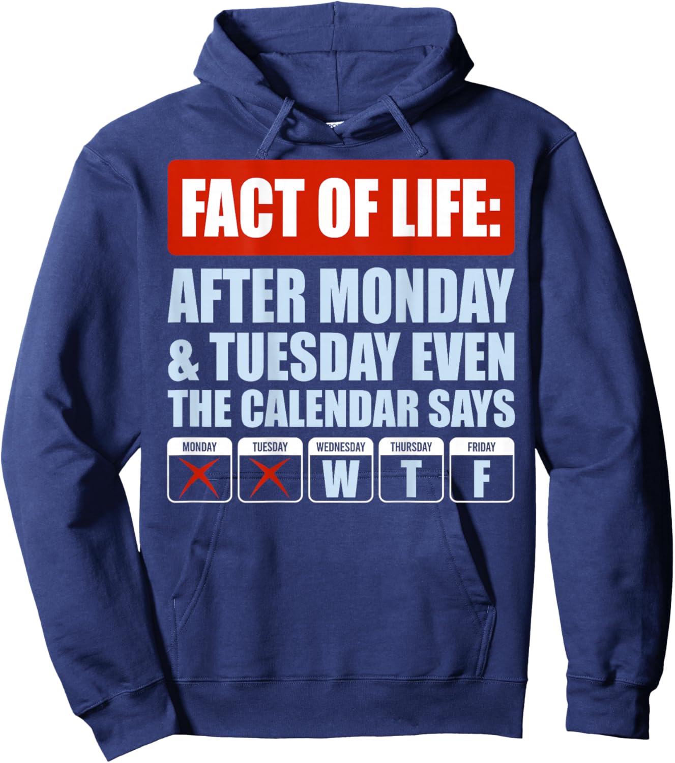 Fact of Life After Monday Tuesday Even The Calendar Says WTF Hoodie - Hoodie | Navy
