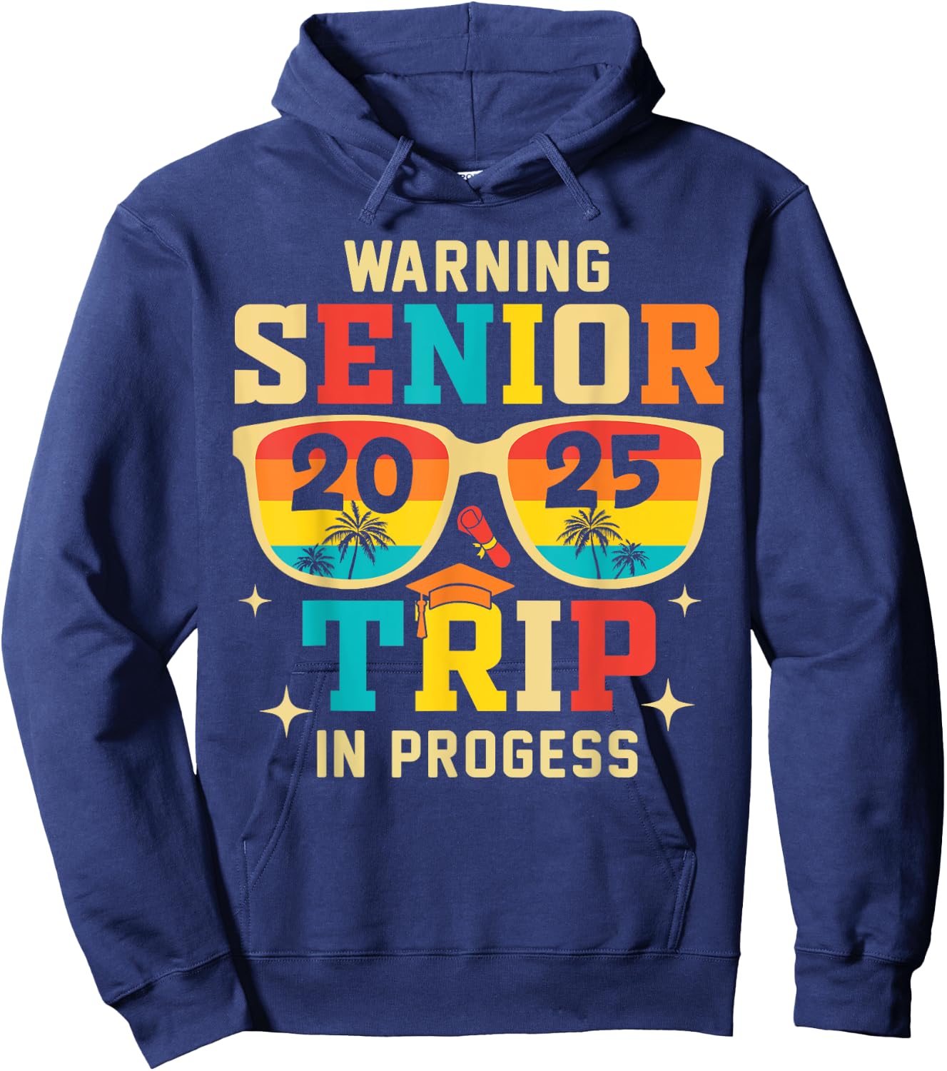 Senior Trip 2025 Warning In Progress Graduation Vacation Hoodie - Hoodie | Navy