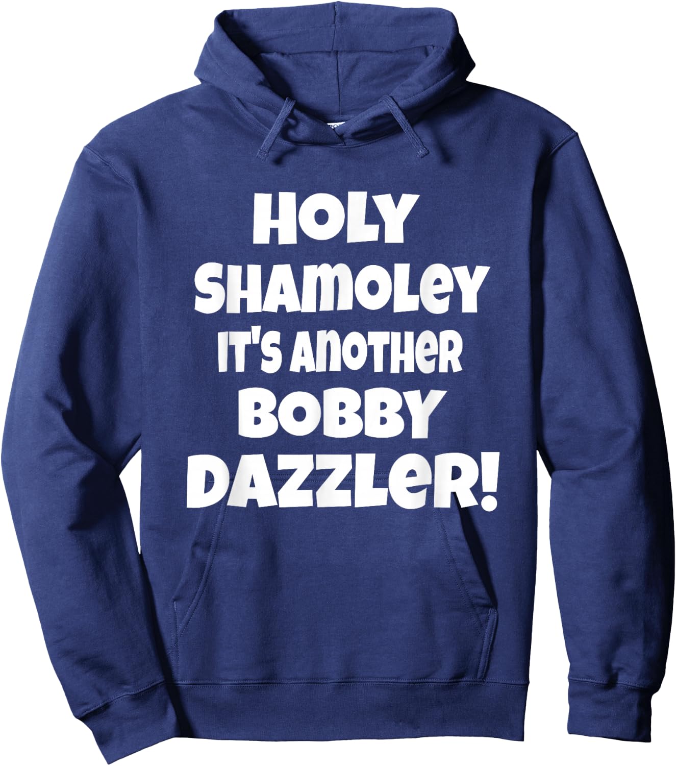 Curse of Oak Island Holy Shamoley It's Another Bobby Dazzler Hoodie - Hoodie | Navy