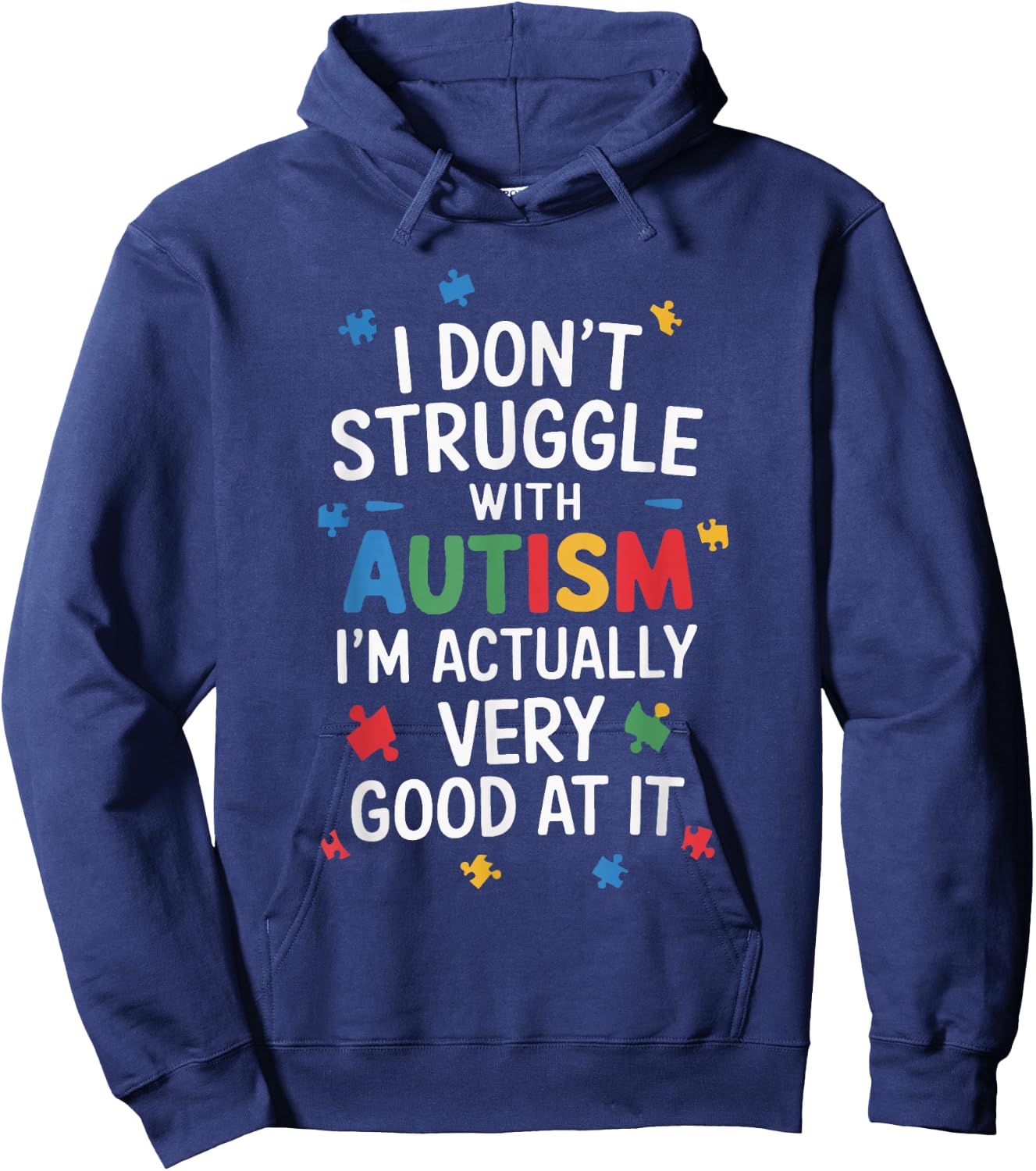 I Don't Struggle With Autism I'm Actually Very Good At It Hoodie - Hoodie | Navy