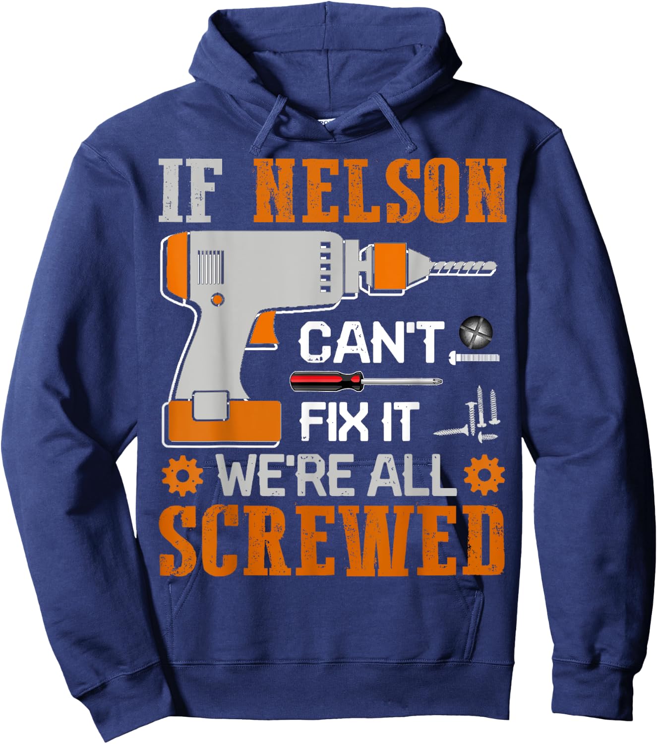 If NELSON Can't Fix it We're All Screwed Fathers Day Gift Hoodie - Hoodie | Navy