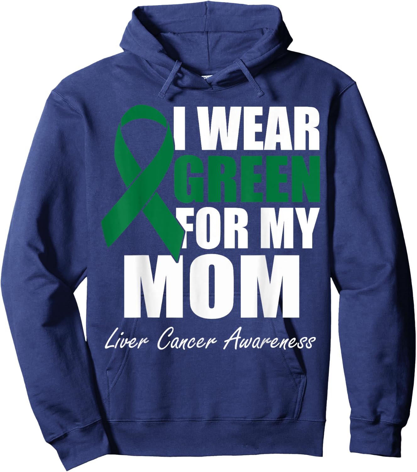 I Wear Green For My Mom Liver Cancer Awareness Hoodie - Hoodie | Navy