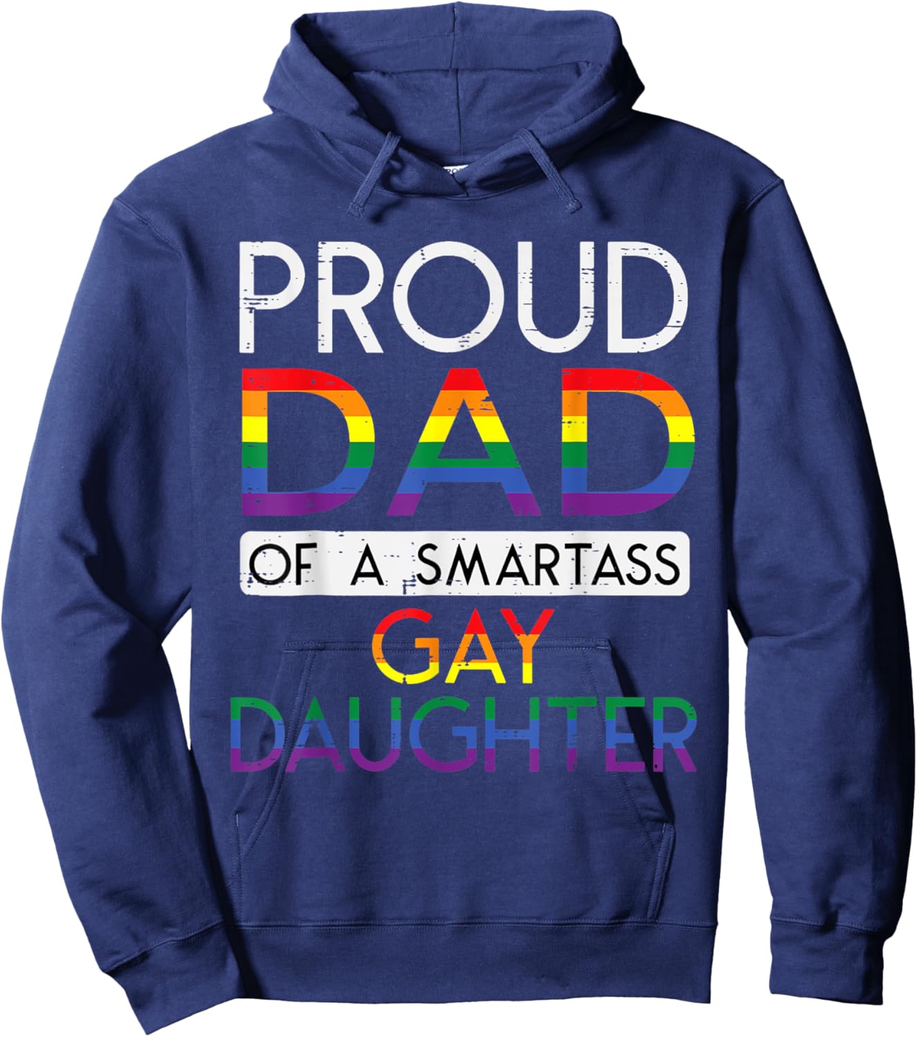 Proud Dad of a Smartass Gay Daughter LGBTQ+ Rainbow Pride Hoodie - Hoodie | Navy