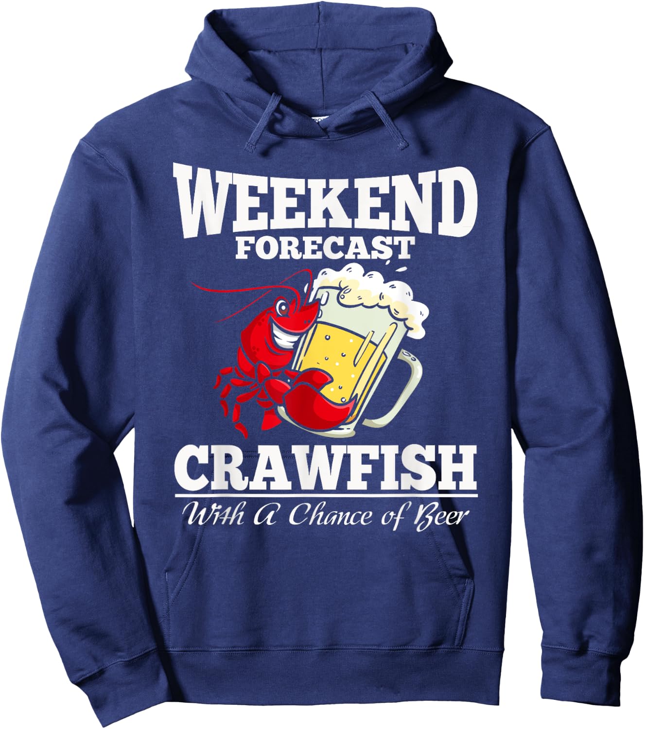 Crawfish With a Chance of Beer Weekend Forecast T Shirt Hoodie - Hoodie | Navy