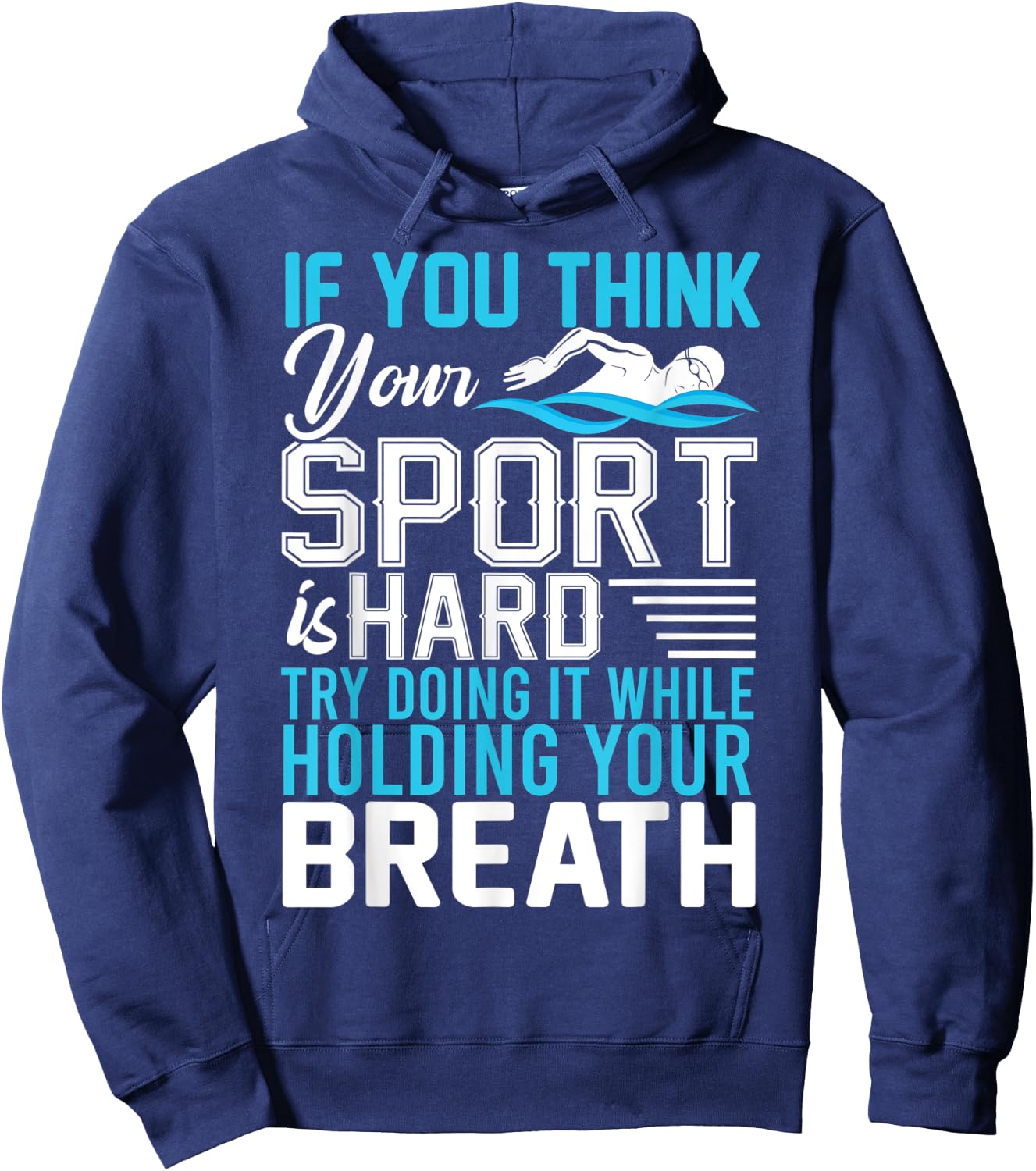 If You Think Your Sport is Hard Hold Your Breath Hoodie - Hoodie | Navy