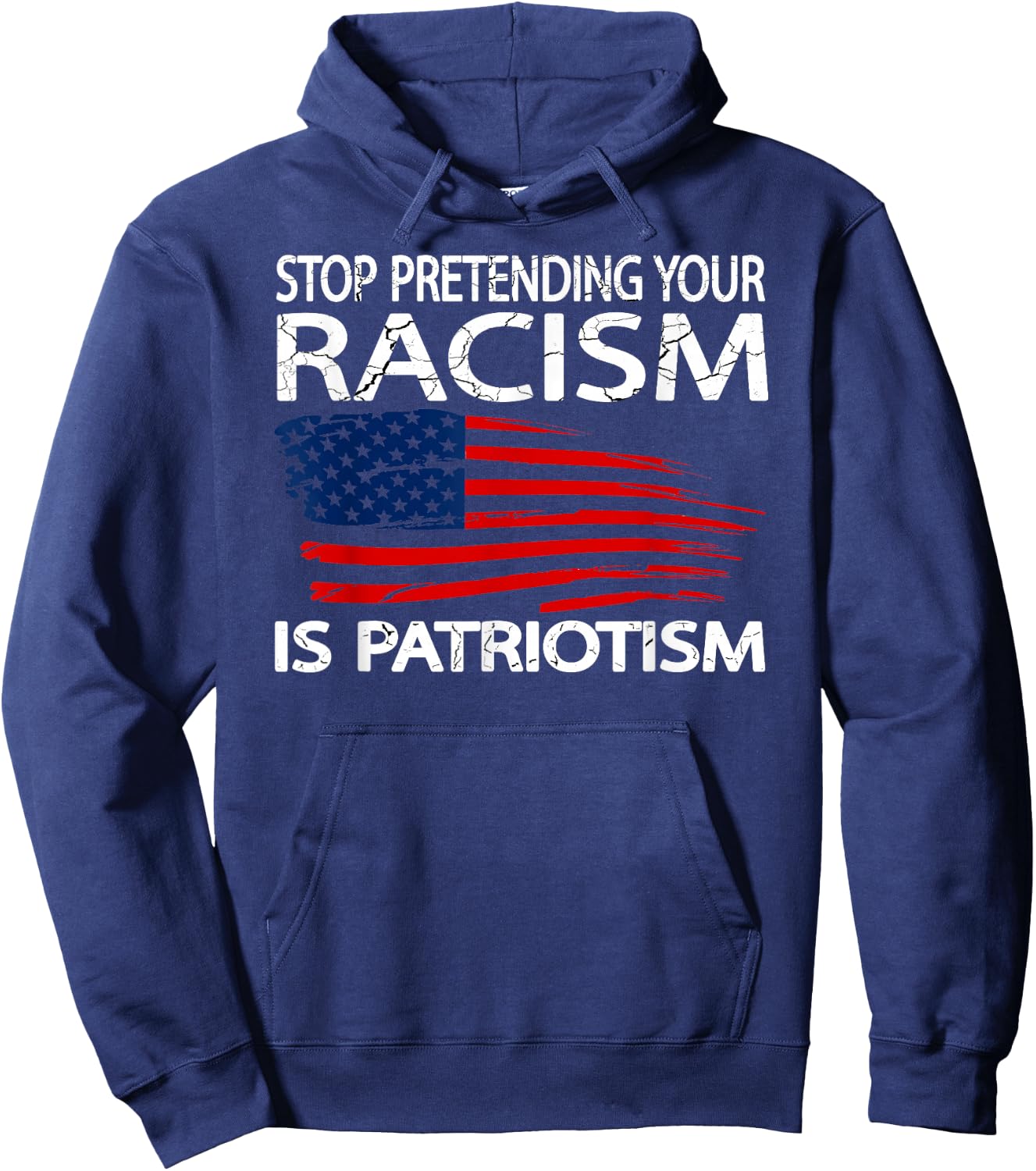 Stop Pretending Your Racism is Patriotism Hoodie - Hoodie | Navy